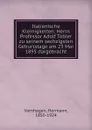 Italienische Kleinigkeiten; Herrn Professor Adolf Tobler zu seinem sechzigsten Geburtstage am 23 Mai 1895 dargebracht - Hermann Varnhagen