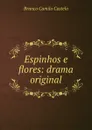 Espinhos e flores: drama original - Branco Camilo Castelo