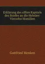 Erklarung des elften Kapitels des Briefes an die Hebraer: Vierzehn Homilien - Gottfried Menken