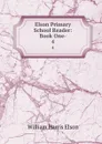 Elson Primary School Reader: Book One-. 4 - William Harris Elson