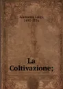 La Coltivazione; - Luigi Alamanni