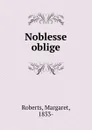 Noblesse oblige - Margaret Roberts