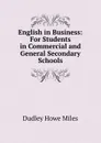 English in Business: For Students in Commercial and General Secondary Schools - Dudley Howe Miles