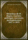 Memoires de M. Dupin: Carriere politique, souvenirs parlementaires 1827 a 1833 - André Marie Dupin