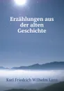 Erzahlungen aus der alten Geschichte - Karl Friedrich Wilhelm Lanz