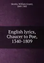 English lyrics, Chaucer to Poe, 1340-1809 - William Ernest Henley
