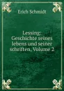 Lessing: Geschichte seines lebens und seiner schriften, Volume 2 - Erich Schmidt