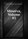 Minerva, Volume 83 - Johann Wilhelm von Archenholz