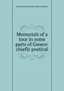 Memorials of a tour in some parts of Greece: chiefly poetical - Richard Monckton Milnes Houghton