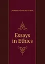 Essays in Ethics - J. M. Robertson