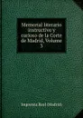 Memorial literario instructivo y curioso de la Corte de Madrid, Volume 3 - Imprenta Real Madrid