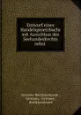 Entwurf eines Handelsgesetzbuchs mit Ausschluss des Seehandeslrechts nebst . - Germany Reichsjustizamt