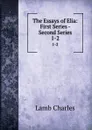 The Essays of Elia: First Series - Second Series. 1-2 - Lamb Charles
