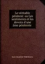 Le veritable penitent: ou Les sentiments et les devoirs d.une ame penitente . - Jean Girard de Villethierry