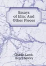 Essays of Elia: And Other Pieces - Charles Lamb