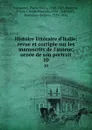 Histoire litteraire d.Italie; revue et corrigee sur les manuscrits de l.auteur, ornee de son portrait. 10 - Pierre Louis Ginguené