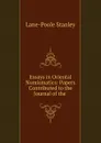 Essays in Oriental Numismatics: Papers Contributed to the Journal of the . - Stanley Lane-Poole
