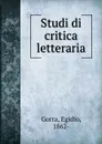 Studi di critica letteraria - Egidio Gorra