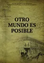 OTRO MUNDO ES POSIBLE - Arturo Quizhpe