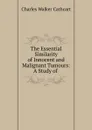 The Essential Similarity of Innocent and Malignant Tumours: A Study of . - Charles Walker Cathcart