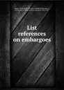 List references on embargoes - Herman H. B. Meyer