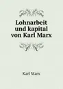 Lohnarbeit und kapital von Karl Marx - Marx Karl