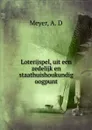 Loterijspel, uit een zedelijk en staathuishoukundig oogpunt - A.D. Meyer