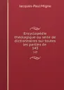 Encyclopedie theologique ou serie de dictionnaires sur toutes les parties de . 143 - Jacques-Paul Migne