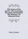The lesson of the master, The marriages, The pupil, Brooksmith, The Solution, Sir Edmund Orme - Henry James