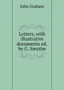 Letters, with illustrative documents ed. by G. Smythe. - John Graham