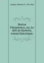 Hector Fieramosca; ou, Le defi de Barlette, roman historique; - Massimo d' Azeglio