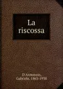 La riscossa - Gabriele d'Annunzio