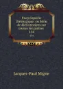 Encyclopedie theologique: ou Serie de dictionnaires sur toutes les parties . 154 - Jacques-Paul Migne