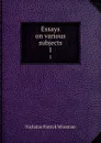 Essays on various subjects. 1 - Nicholas Patrick Wiseman