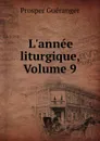 L.annee liturgique, Volume 9 - Prosper Guéranger