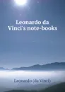 Leonardo da Vinci.s note-books - Leonardo da Vinci