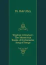 Wisdom Literature: The Mysterious Books of Ecclesiastes . Song of Songs - Bob Utley