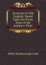 Exercises in Old English: Based Upon the Prose Texts of the Author.s 