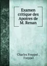 Examen critique des Apotres de M. Renan - Charles Freppel