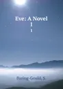 Eve: A Novel. 1 - S. Baring-Gould