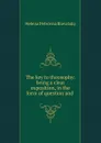 The key to theosophy: being a clear exposition, in the form of question and . - Helena Petrovna Blavatsky