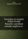 Excerpta ex scriptis Publii Ovidii Nasonis: accedunt notulae anglicae et . - Ovid