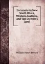 Excursons in New South Wales, Western Australia, and Van Diemen.s Land . - William Henry Breton