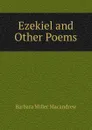 Ezekiel and Other Poems - Barbara Miller Macandrew