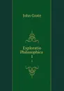 Exploratio Philosophica . 1 - John Grote