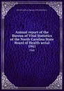 Annual report of the Bureau of Vital Statistics of the North Carolina State Board of Health serial. 1941 - North Carolina. Bureau of Vital Statistics