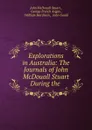 Explorations in Australia: The Journals of John McDouall Stuart During the . - John McDouall Stuart