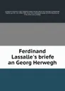 Ferdinand Lassalle.s briefe an Georg Herwegh - Ferdinand Lassalle