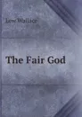 The Fair God - Lew Wallace