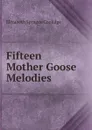 Fifteen Mother Goose Melodies - Elizabeth Sprague Coolidge